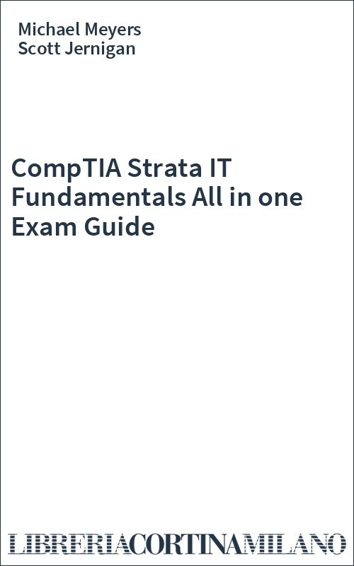 CompTIA Strata IT Fundamentals All in one Exam Guide
