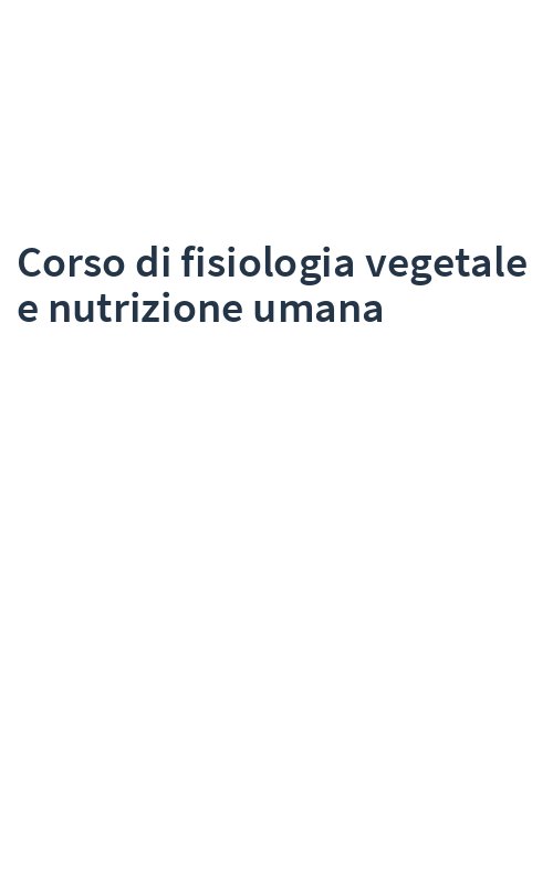 Corso di fisiologia vegetale e nutrizione umana
