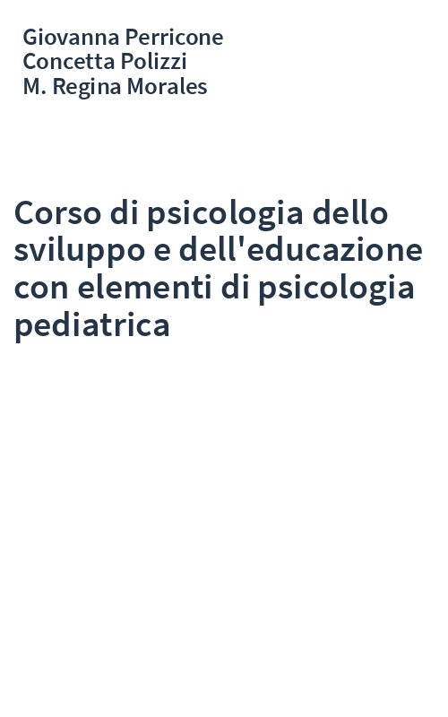 Corso di psicologia dello sviluppo e dell'educazione con elementi di psicologia pediatrica