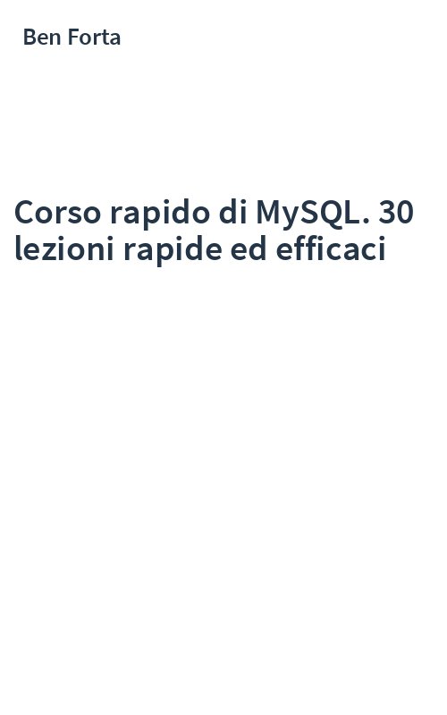 Corso rapido di MySQL. 30 lezioni rapide ed efficaci