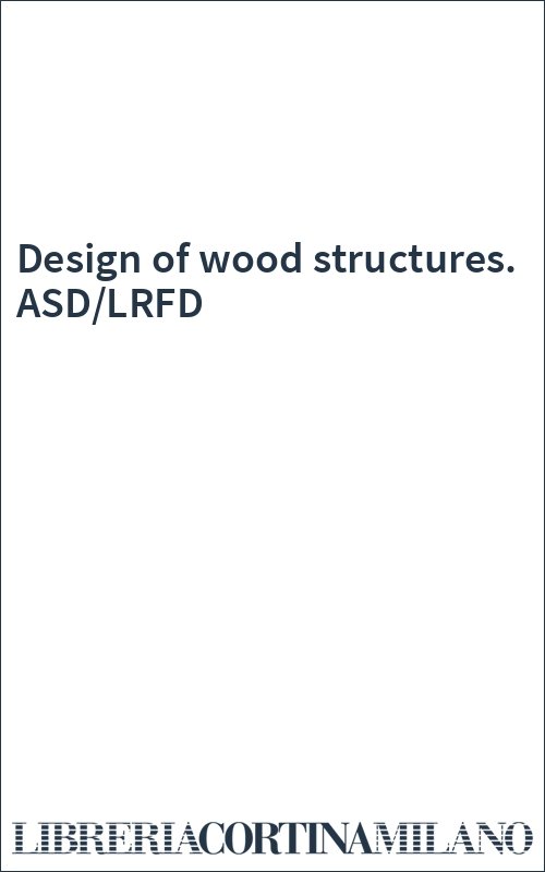 Design of wood structures. ASD/LRFD