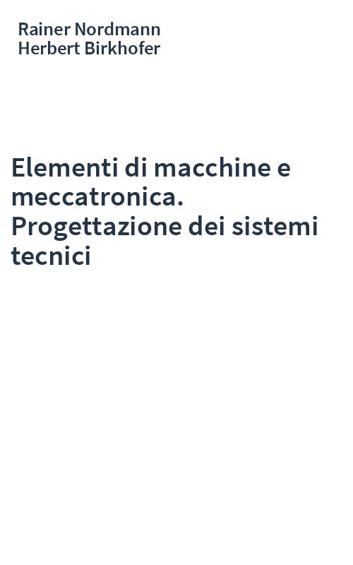 Elementi di macchine e meccatronica. Progettazione dei sistemi tecnici
