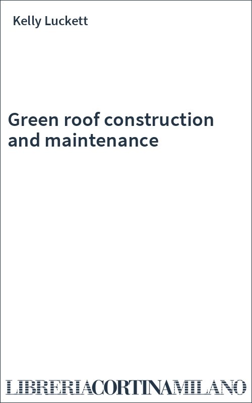 Green roof construction and maintenance