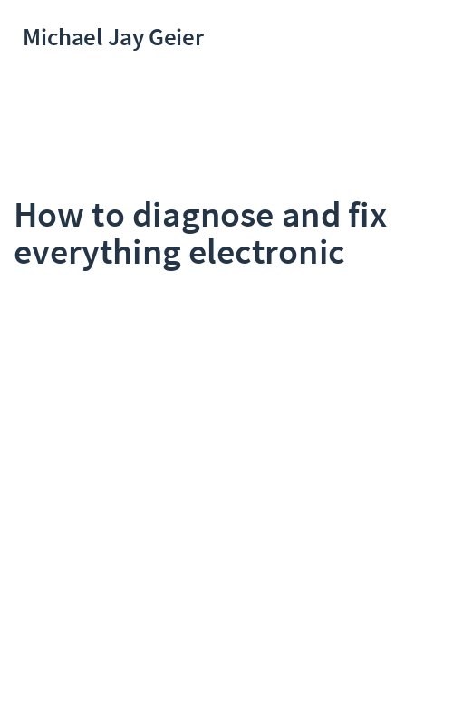 How to diagnose and fix everything electronic