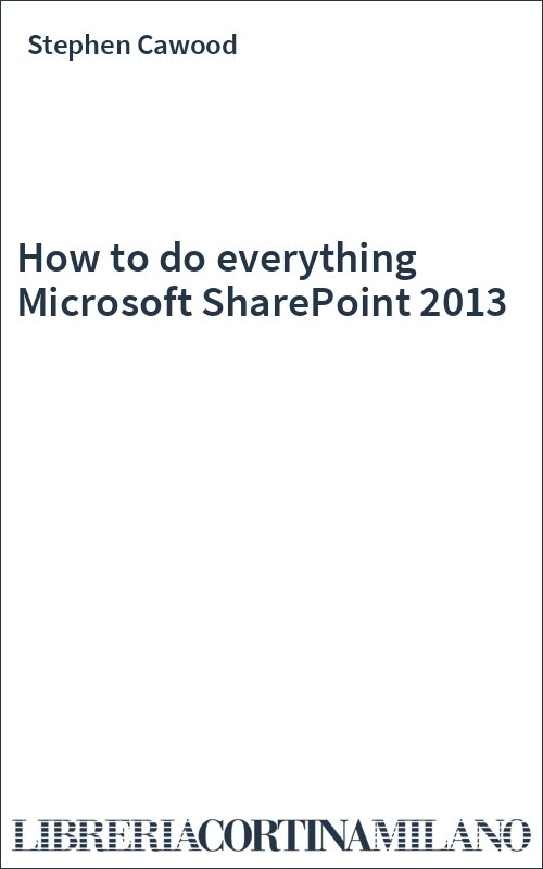 How to do everything Microsoft SharePoint 2013