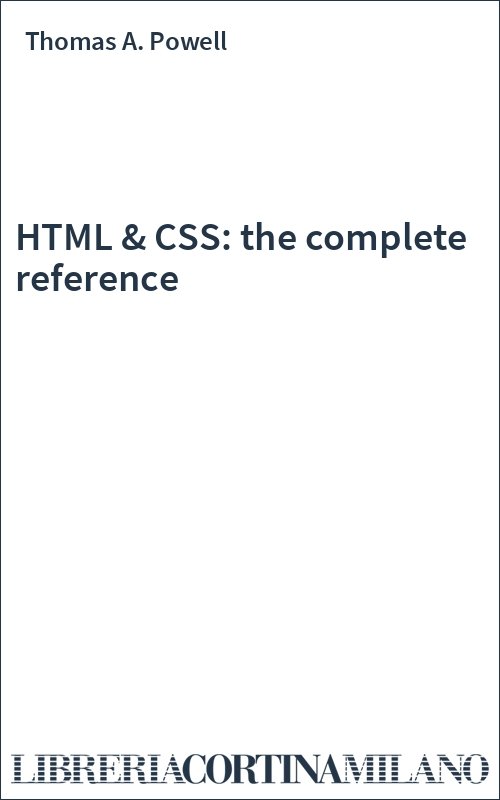 HTML & CSS: the complete reference