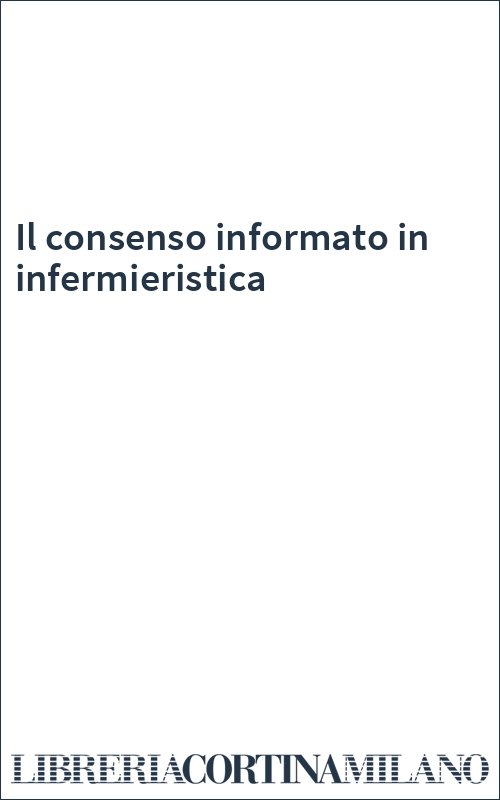 Il consenso informato in infermieristica