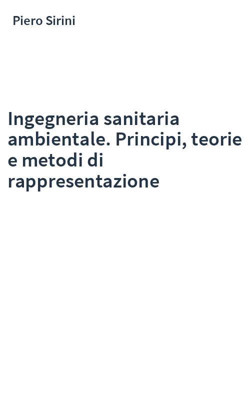 Ingegneria sanitaria ambientale. Principi, teorie e metodi di rappresentazione