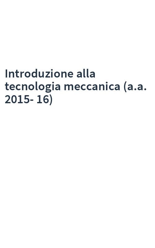 Introduzione alla tecnologia meccanica (a.a. 2015-16)