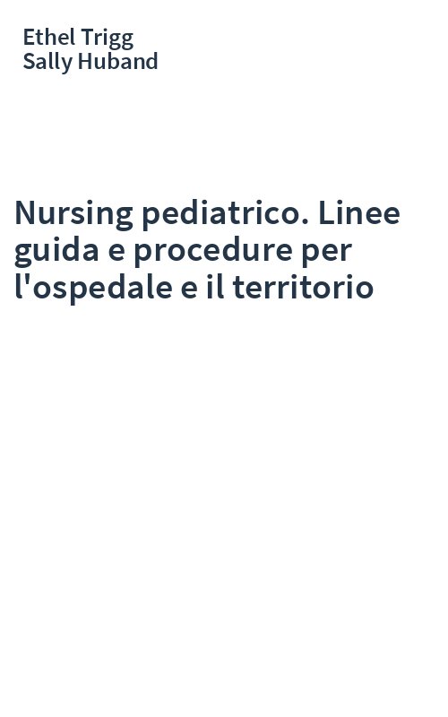 Nursing pediatrico. Linee guida e procedure per l'ospedale e il territorio