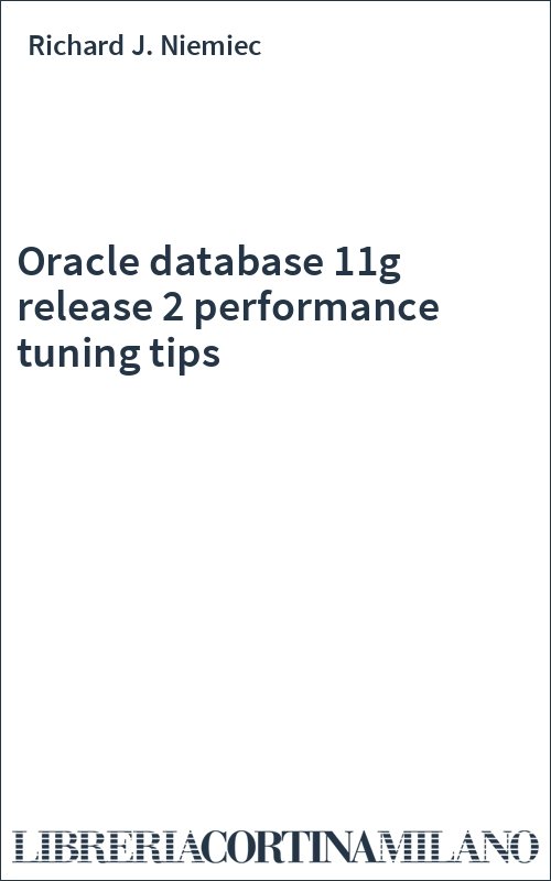 Oracle database 11g release 2 performance tuning tips