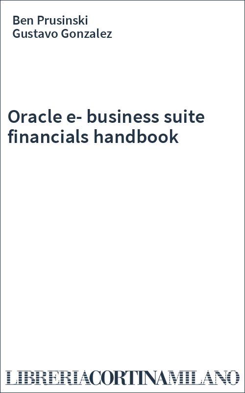 Oracle e-business suite financials handbook
