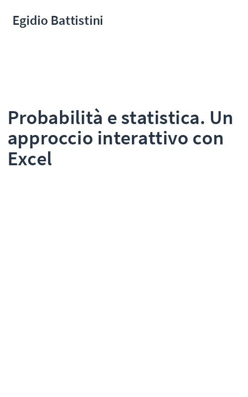 Probabilità e statistica. Un approccio interattivo con Excel