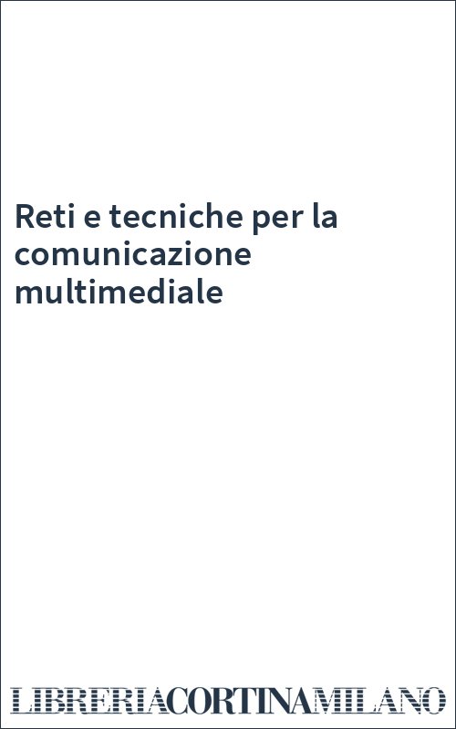 Reti e tecniche per la comunicazione multimediale