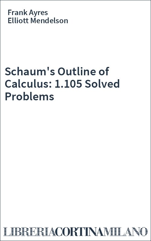 Schaum's Outline of Calculus: 1.105 Solved Problems