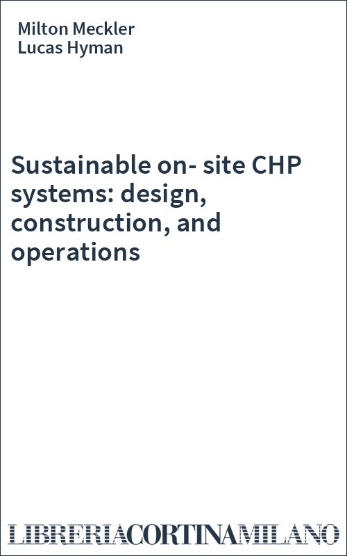 Sustainable on-site CHP systems: design, construction, and operations
