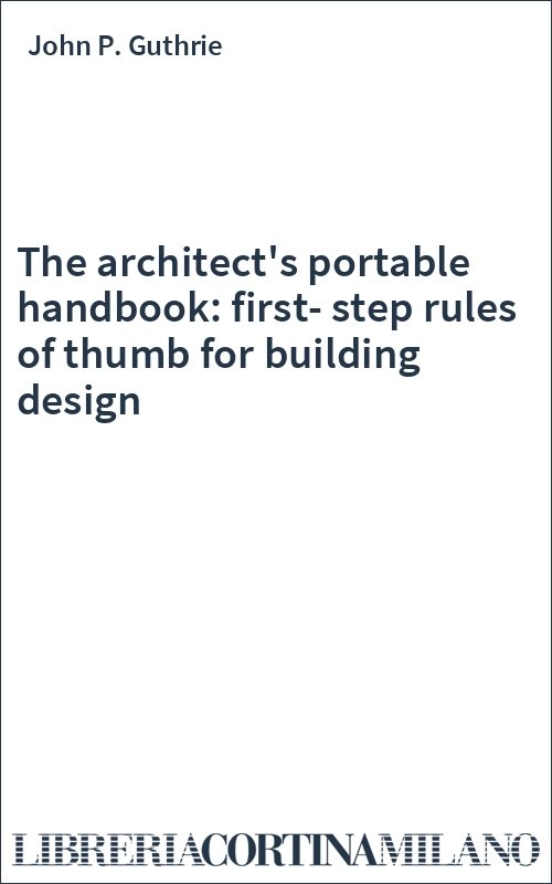 The architect's portable handbook: first-step rules of thumb for building design