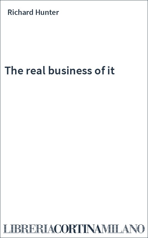The real business of it