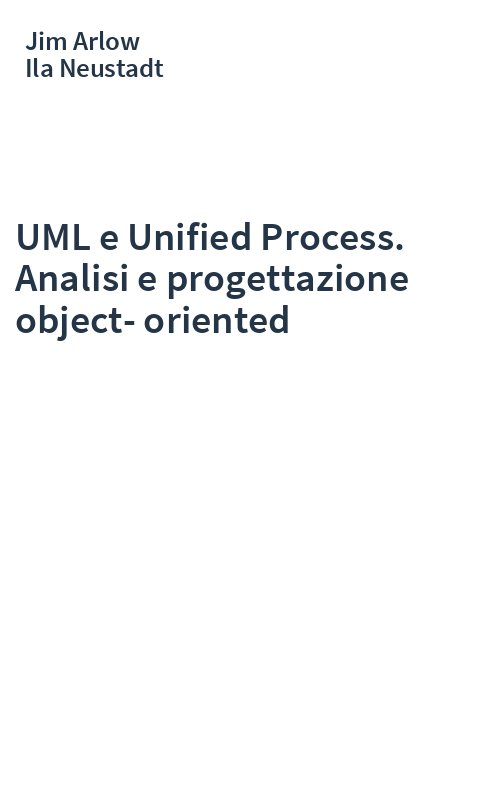 UML e Unified Process. Analisi e progettazione object-oriented