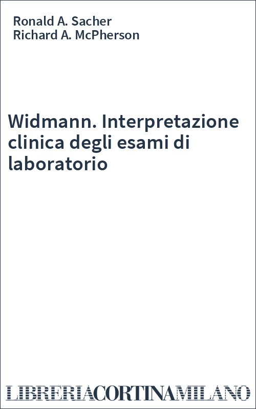 Widmann. Interpretazione clinica degli esami di laboratorio