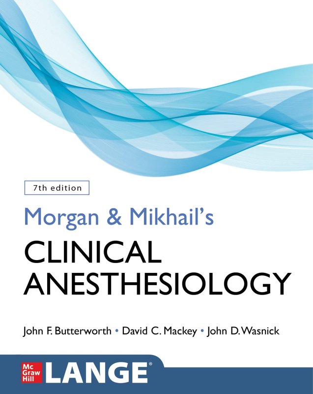 Morgan and Mikhail's clinical anesthesiology