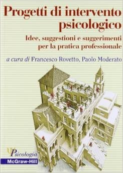Progetti di intervento psicologico. Idee, suggestioni e suggerimenti per la pratica professionale