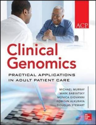 Clinical Genomics: Practical Applications for Adult Patient Care