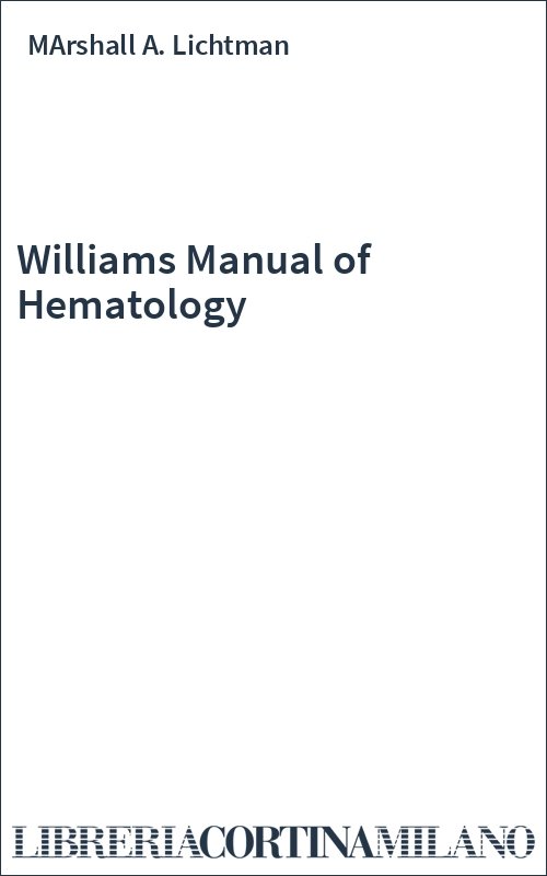 Williams Manual of Hematology