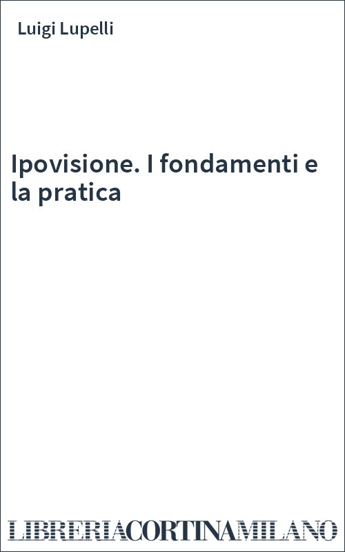 Ipovisione. I fondamenti e la pratica