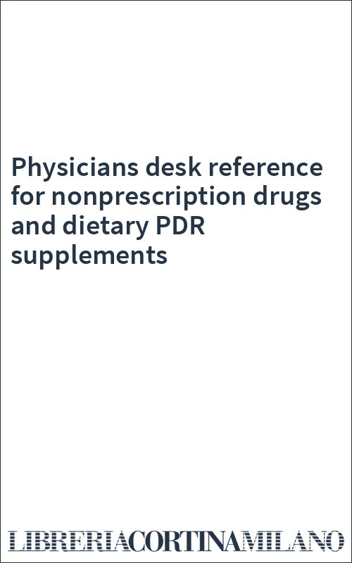 Physicians desk reference for nonprescription drugs and dietary PDR supplements