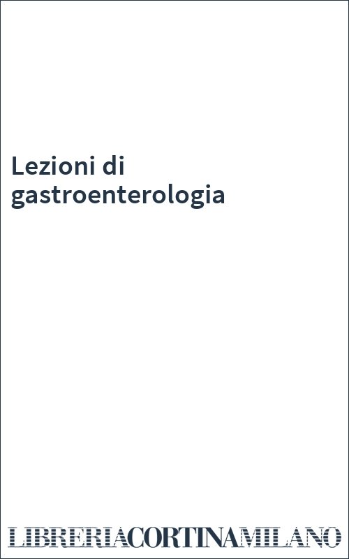 Lezioni di gastroenterologia