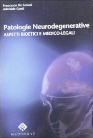 Patologie neurodegenerative. Aspetti bioetici e medico-legali