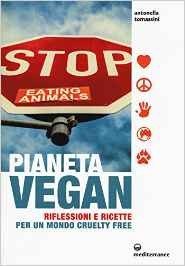 Pianeta vegan. Riflessioni e ricette per un mondo cruelty free