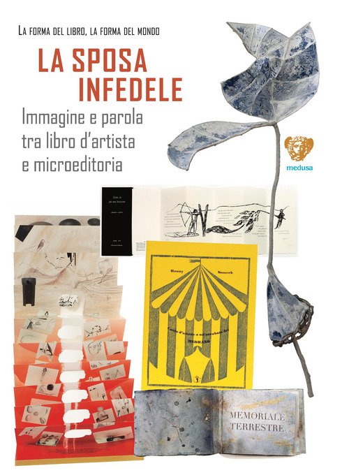 La sposa infedele. Immagine e parola tra libro d'artista e microeditoria. Arrigo Bugiani