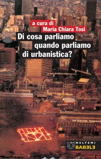 Di cosa parliamo quando parliamo di urbanistica?