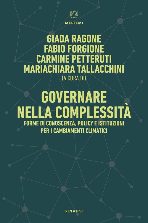 Governare nella complessità. Forme di conoscenza, policy e istituzioni per i cambiamenti climatici-Governance in Complexity. Forms of Knowledge, Policy, and Institutions for Climate Change
