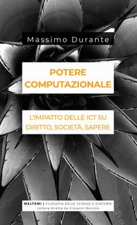Potere computazionale. L'impatto delle ICT su diritto, società, sapere