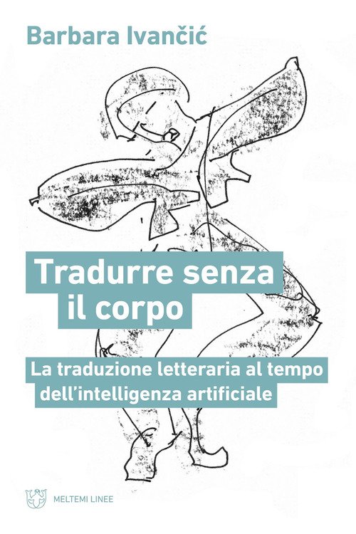 Tradurre senza corpo. La traduzione letteraria al tempo dell'intelligenza artificiale