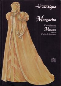 Margarita. L'abbigliamento secondo Madama ovvero l'abito fa il monaco