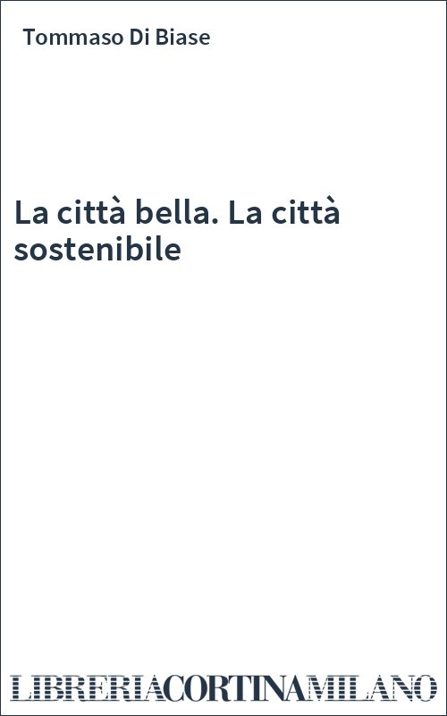 La città bella. La città sostenibile