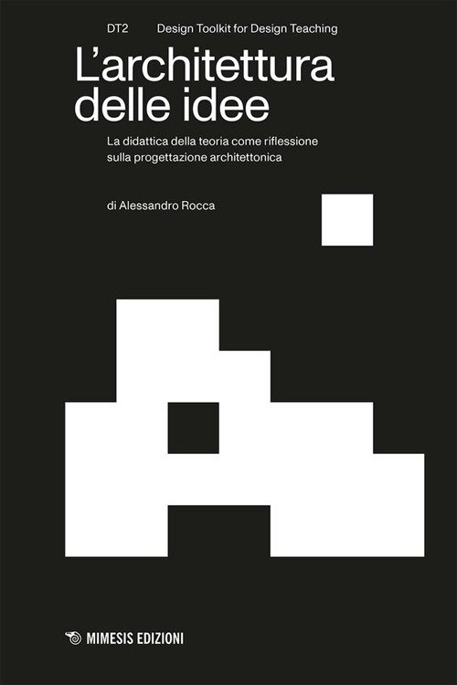 L'architettura delle idee. La didattica della teoria come riflessione sulla progettazione architettonica