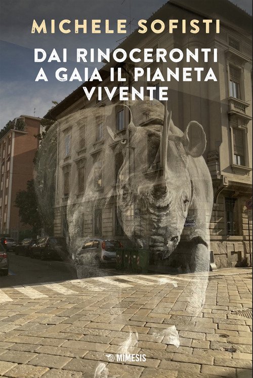 Dai rinoceronti a Gaia il pianeta vivente