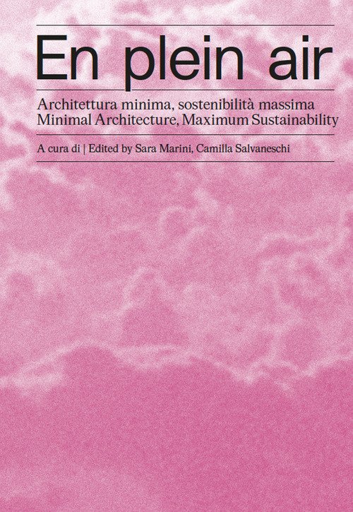 En plein air. Architettura minima, sostenibilità massima-Minimal architecture, maximum sustainability