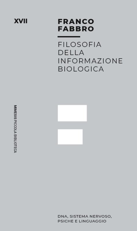 Filosofia dell informazione biologica. Dna, sistema nervoso, psiche e linguaggio