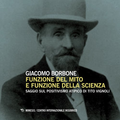 Funzione del mito e funzione della scienza. Saggio sul positivismo atipico di Tito Vignoli