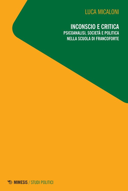 Inconscio e critica. Psicoanalisi, società e politica nella scuola di Francoforte