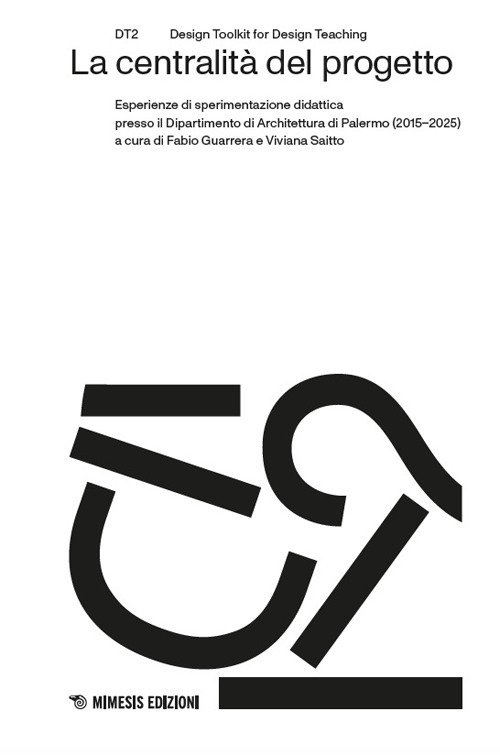 La centralità del progetto. Esperienze di sperimentazione didattica presso il Dipartimento di Architettura di Palermo (2015-2025)