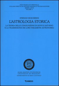 L'astrologia storica. La teoria delle congiunzioni di Giove e Saturno e la trasmissione dei loro parametri astronomici
