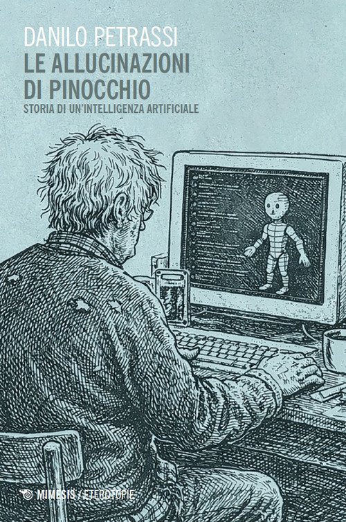 Le allucinazioni di Pinocchio. Storia di un'intelligenza artificiale