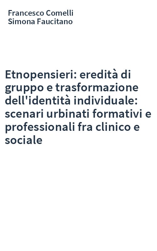 Etnopensieri: eredità di gruppo e trasformazione dell'identità individuale: scenari urbinati formativi e professionali fra clinico e sociale